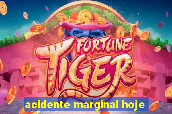 acidente marginal hoje